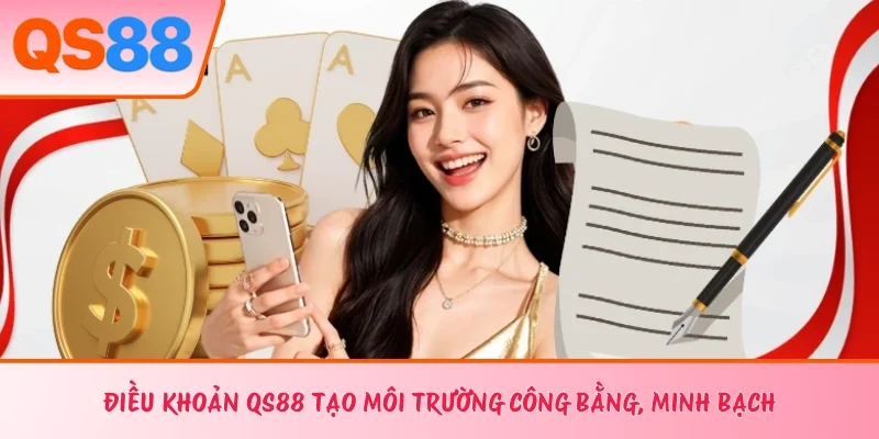 Điều khoản QS88 tạo môi trường công bằng, minh bạch